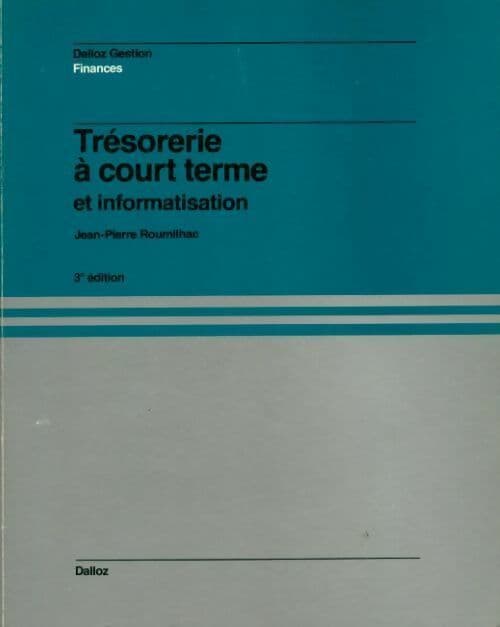 Trésorerie à court terme et informatisation - Jean-Pierre Roumilhac