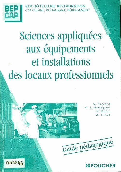 Sciences appliquées aux équipements et installations des locaux professionnels : BEP hôtellerie et restauration CAP cuisine restaurant hébergement
