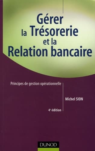 Gérer la trésorerie et la relation bancaire